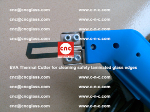 EVA Thermal Cutter for cleaning safety laminated glass edges (57)